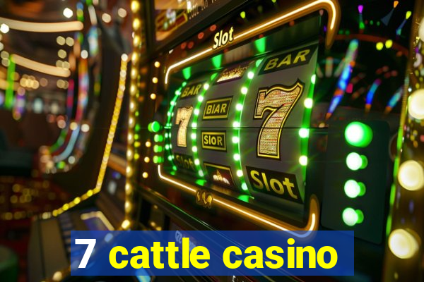 7 cattle casino